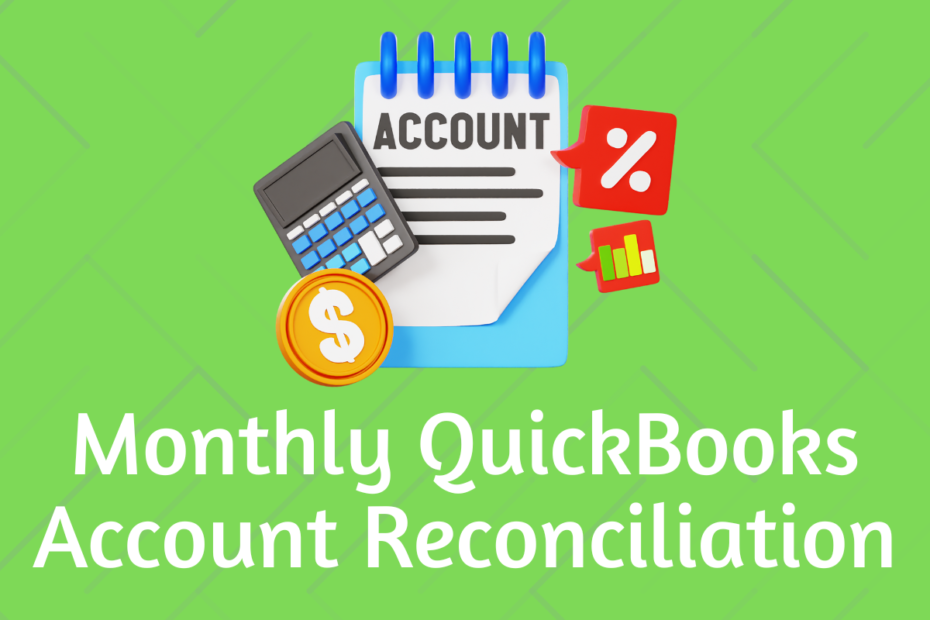 The Ultimate Guide to Monthly QuickBooks Account Reconciliation